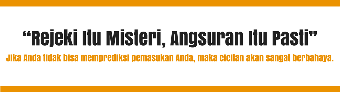 Rejeki Itu Misteri, Angsuran Itu Pasti
